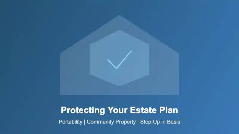 Protecting your California estate plan with portability community property and step-up in basis strategies